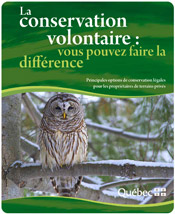 Page couverture - La conservation volontaire : vous pouvez faire la diffrence - Guide dinformation sur les principales options lgales de conservation pour les propritaires de terrains privs, les municipalits ou les MRC