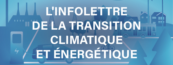 Abonnez-vous à l'infolettre sur la transition climatique et énergétique
